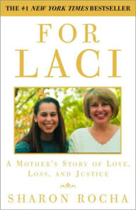 Title: For Laci: A Mother's Story of Love, Loss, and Justice, Author: Sharon Rocha