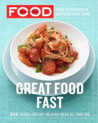 Title: Everyday Food: Great Food Fast: 250 Recipes for Easy, Delicious Meals All Year Long: A Cookbook, Author: Martha Stewart Living