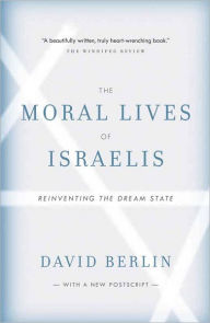 Title: The Moral Lives of Israelis: Reinventing the Dream State, Author: David Berlin