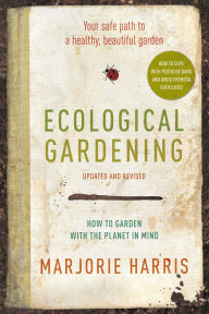 Title: Ecological Gardening: Your Path to a Healthy Garden, Author: Marjorie Harris