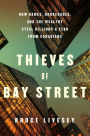 Thieves of Bay Street: How Banks, Brokerages and the Wealthy Steal Billions from Canadians