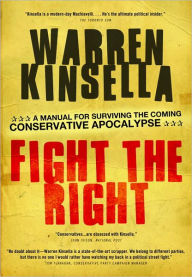 Title: Fight the Right: A Manual for Surviving the Coming Conservative Apocalypse, Author: Warren Kinsella