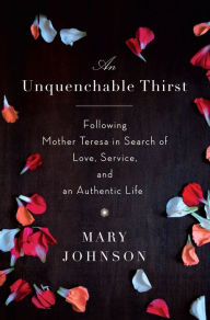 Title: An Unquenchable Thirst: One Woman's Extraordinary Journey of Faith, Hope, and Clarity, Author: Mary Johnson