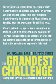 Title: The Grandest Challenge: Taking Life-Saving Science from Lab to Village, Author: Abdallah Daar