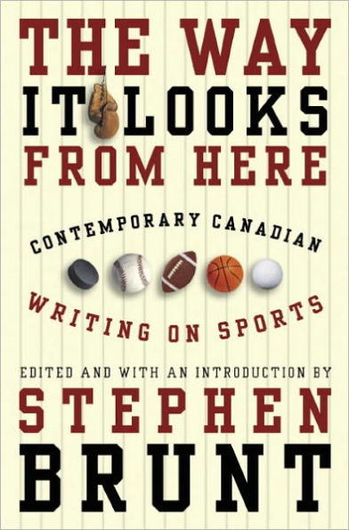 The Way It Looks from Here: Contemporary Canadian Writing on Sports