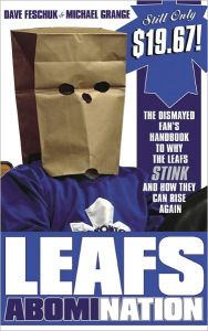 Title: Leafs AbomiNation: The Dismayed Fans' Handbook to Why the Leafs Stink and How They Can Rise Again, Author: Dave Feschuk