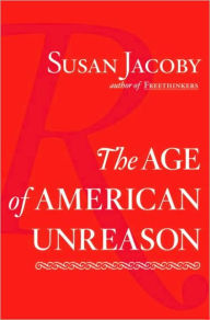 Title: Age of American Unreason, Author: Susan Jacoby