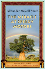 Title: The Miracle at Speedy Motors (No. 1 Ladies' Detective Agency Series #9), Author: Alexander McCall Smith