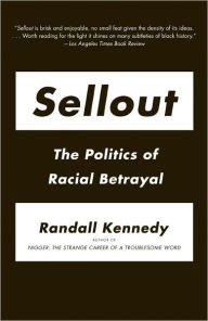 Title: Sellout: The Politics of Racial Betrayal, Author: Randall Kennedy