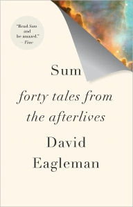 Title: Sum: Forty Tales from the Afterlives, Author: David Eagleman