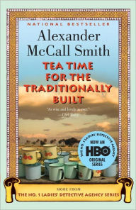 Title: Tea Time for the Traditionally Built (No. 1 Ladies' Detective Agency Series #10), Author: Alexander McCall Smith