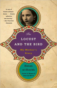 Title: The Locust and the Bird: My Mother's Story, Author: Hanan al-Shaykh