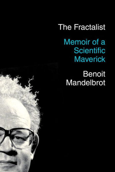 The Fractalist: Memoir of a Scientific Maverick