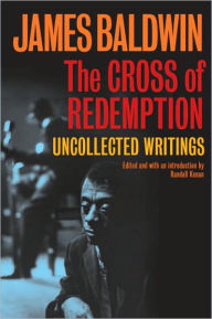 Title: The Cross of Redemption: Uncollected Writings, Author: James Baldwin
