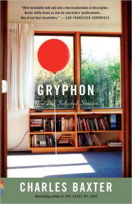 Title: Gryphon: New and Selected Stories, Author: Charles Baxter