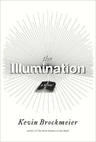 Title: The Illumination: A Novel, Author: Kevin Brockmeier