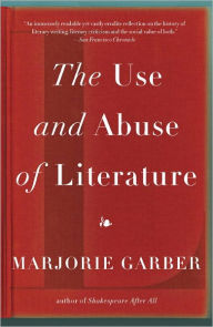 Title: The Use and Abuse of Literature, Author: Marjorie Garber