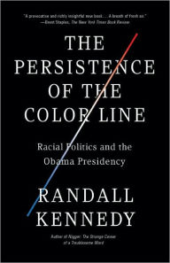 Title: The Persistence of the Color Line: Racial Politics and the Obama Presidency, Author: Randall Kennedy