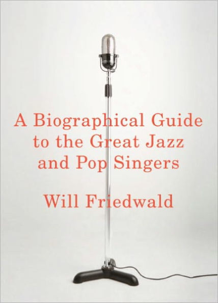 A Biographical Guide to the Great Jazz and Pop Singers