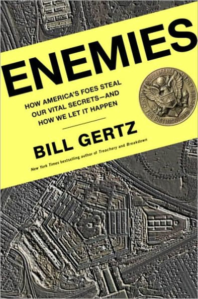 Enemies: How America's Foes Steal Our Vital Secrets--and How We Let It Happen