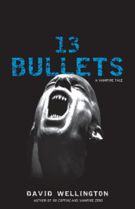 Title: 13 Bullets, Author: David Wellington