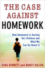 Case Against Homework: How Homework Is Hurting Our Children and What We Can Do about It