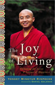 Title: The Joy of Living: Unlocking the Secret and Science of Happiness, Author: Yongey Mingyur Rinpoche