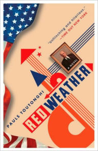 Title: Red Weather: A Novel, Author: Pauls Toutonghi