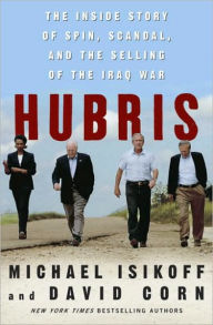 Title: Hubris: The Inside Story of Spin, Scandal, and the Selling of the Iraq War, Author: Michael  Isikoff