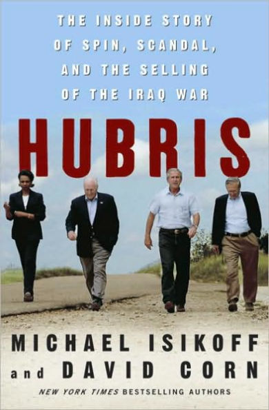 Hubris: The Inside Story of Spin, Scandal, and the Selling of the Iraq War