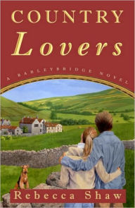 Title: Country Lovers (Barleybridge Series), Author: Rebecca Shaw