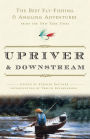 Upriver and Downstream: The Best Fly-Fishing and Angling Adventures from the New York Times