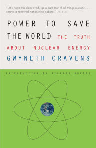 Title: Power to Save the World: The Truth About Nuclear Energy, Author: Gwyneth Cravens