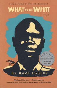 Title: What Is the What, Author: Dave Eggers