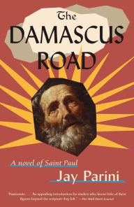 Pdf download free books The Damascus Road by Jay Parini 9780307386205 English version CHM FB2