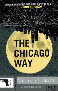 Title: The Chicago Way (Michael Kelly Series #1), Author: Michael Harvey