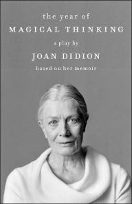 Title: The Year of Magical Thinking: The Play, Author: Joan Didion