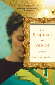 Title: A Stopover in Venice, Author: Kathryn Walker