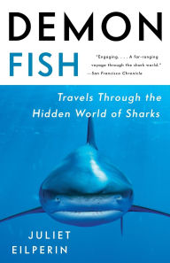 Title: Demon Fish: Travels Through the Hidden World of Sharks, Author: Juliet Eilperin