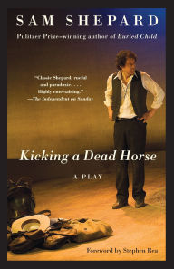 Title: Kicking a Dead Horse, Author: Sam Shepard