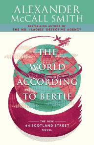 Title: The World According to Bertie (44 Scotland Street Series #4), Author: Alexander McCall Smith