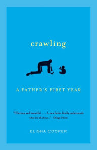 Title: Crawling: A Father's First Year, Author: Elisha Cooper