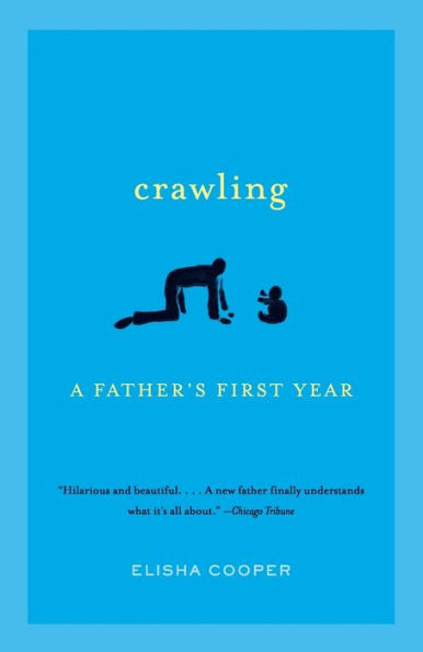 Crawling: A Father's First Year