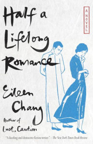 Title: Half a Lifelong Romance, Author: Eileen Chang