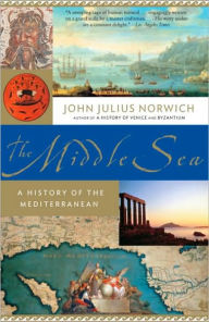 Title: Middle Sea: A History of the Mediterranean, Author: John Julius Norwich