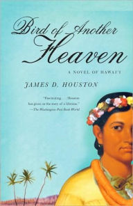 Title: Bird of Another Heaven, Author: James D. Houston