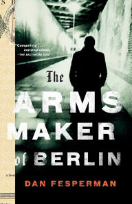 Title: The Arms Maker of Berlin, Author: Dan Fesperman