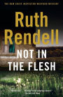 Not in the Flesh (Chief Inspector Wexford Series #21)