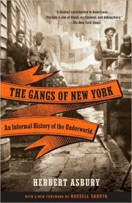 Title: The Gangs of New York: An Informal History of the Underworld, Author: Herbert Asbury