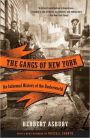 The Gangs of New York: An Informal History of the Underworld